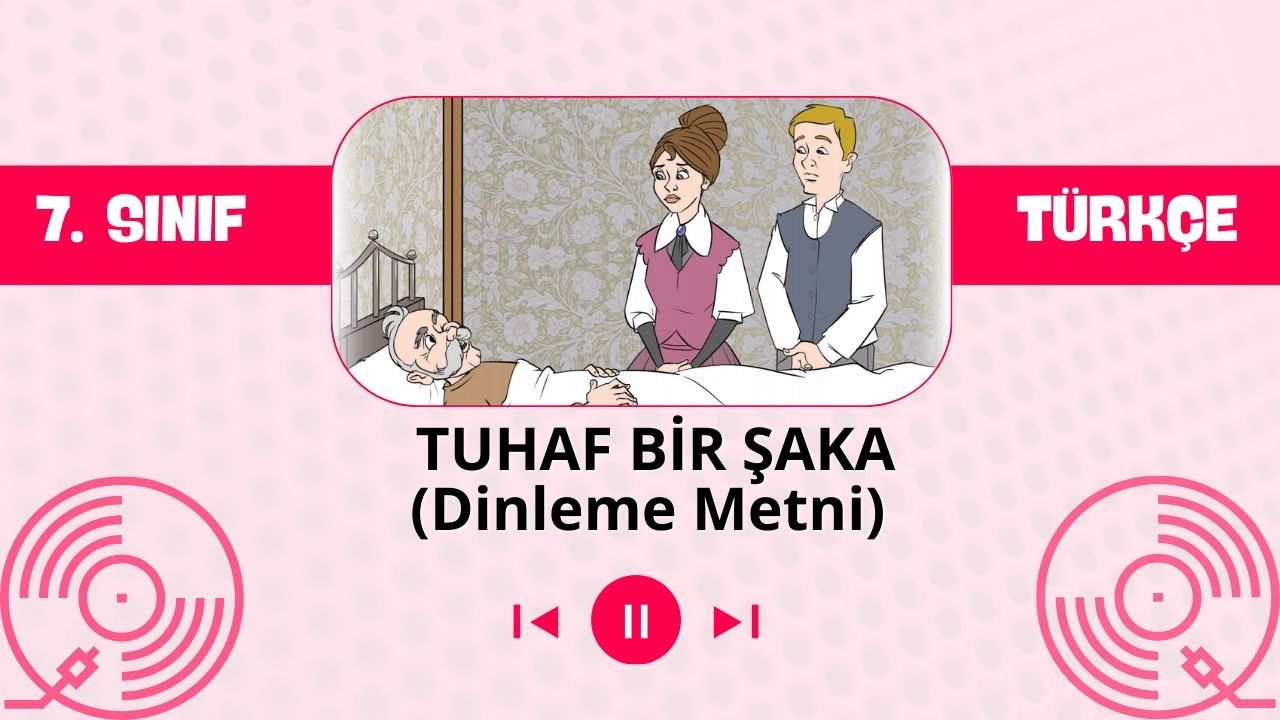 TUHAF BİR ŞAKA DİNLEME METNİ (Yazılı Metin) 7. Sınıf